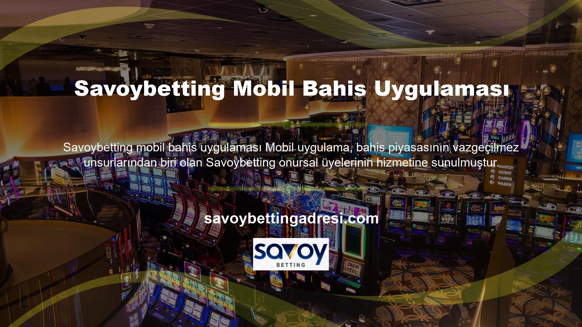 Üyeler, Savoybetting mobil uygulamasını hemen indirip kullanabilirler